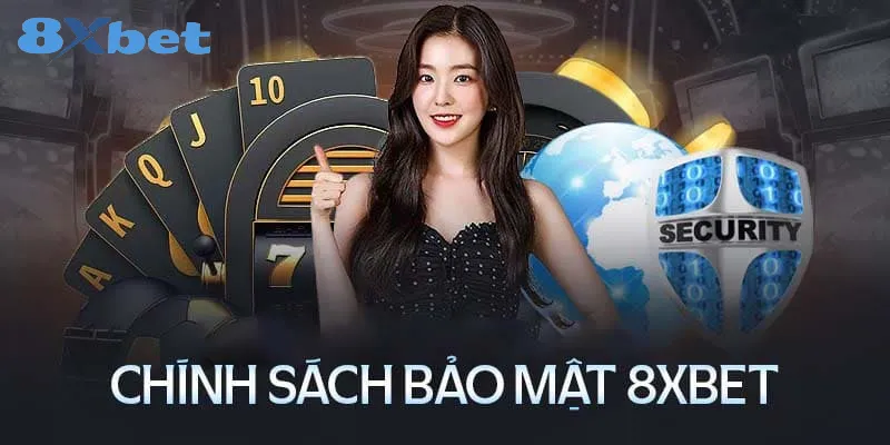 Chính sách riêng tư 8xbet – Quy định bảo vệ quyền lợi hội viên Các thông tin cần biết về chính sách quyền riêng tư