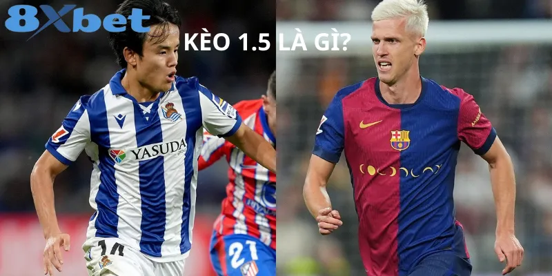 Cách đọc và kinh nghiệm soi kèo 1.5 tại 8xbet Kèo 1.5